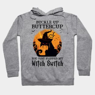 Cat Buckle Up Butter Cup You Just Flipped My Witch Switch Hoodie